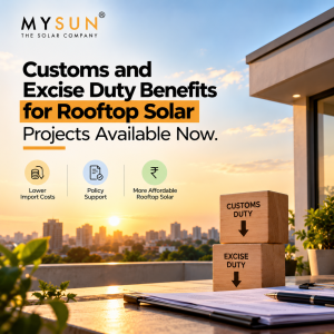 Customs and Excise Duty Benefits for Rooftop Solar Projects Available Now