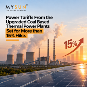 Power Tariffs From the Upgraded Coal Based Thermal Power Plants Set for More than 15% Hike